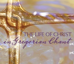 The Life of Christ in Gregorian Chant