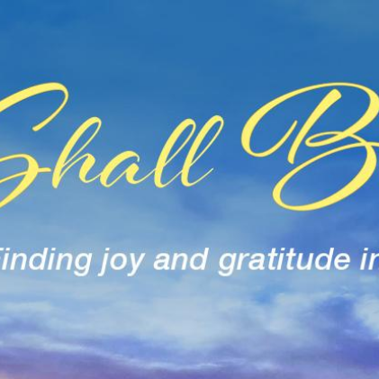 All Shall Be Well: Finding Joy and Gratitude in Challenging Times