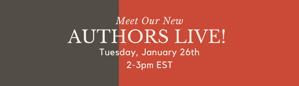 Join us to meet our authors LIVE! Tuesday, January 26, 2pm EST