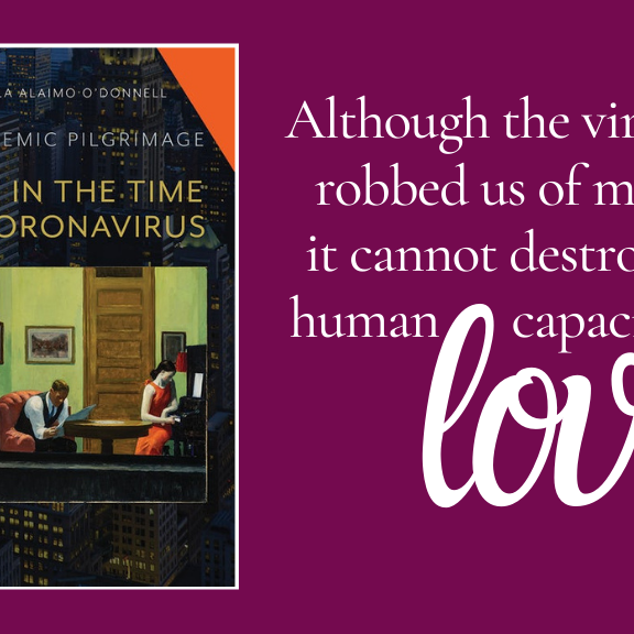 Love in the Time of Coronavirus: A Pandemic Pilgrimage