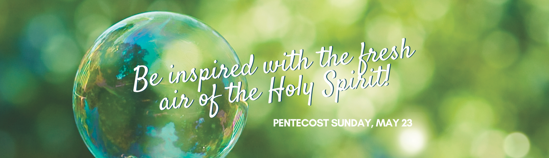 Be inspired by the fresh air of the Holy Spirit!