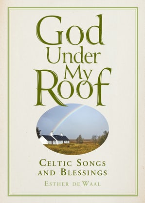 God Under My Roof: Celtic Songs and Blessings