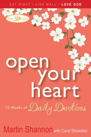 Open Your Heart: 12 Weeks of Devotions for Your Whole Life