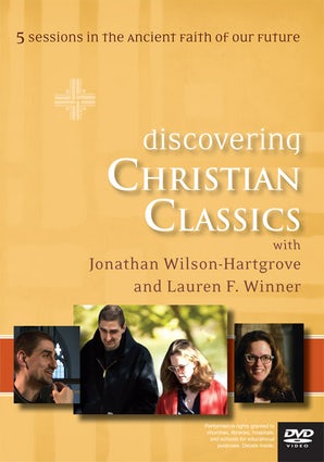 Discovering Christian Classics: 5 Sessions in the Ancient Faith of our Future
